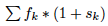 $ \sum f_k*(1+s_k)\ $